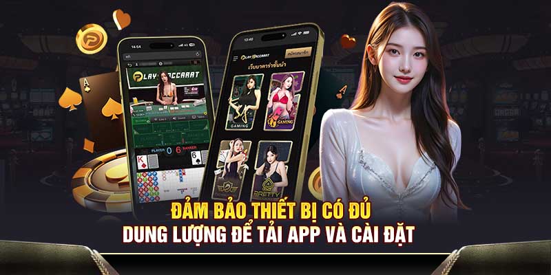 Đảm bảo thiết bị có đủ dung lượng để tải app và cài đặt