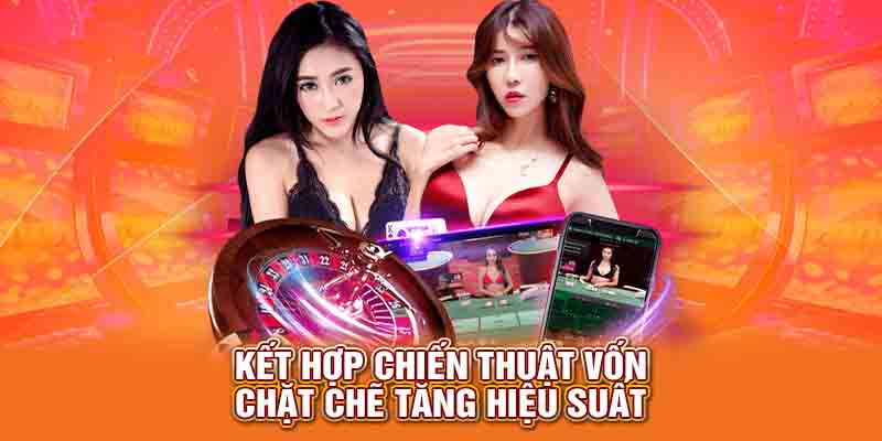 Kết hợp chiến thuật vốn chặt chẽ tăng hiệu suất